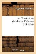 Les Confessions de Marion Delorme: , Publi?es Par de Mirecourt Et Pr?c?d?es d'Un Coup-d'Oeil Sur Le Si?cle de Louis XIII Par M?ry