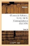 Oeuvres de Voltaire 51-52, 54-70. Correspondance. T. 54