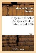 L'Ing?nieux Chevalier Don Quichotte de la Manche (?d.1858)Tome 1