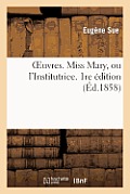 Oeuvres. Miss Mary, Ou l'Institutrice. 1re ?dition