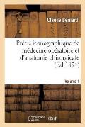 Pr?cis Iconographique de M?decine Op?ratoire Et d'Anatomie Chirurgicale (Vol 1 - Planches Dessin?es)