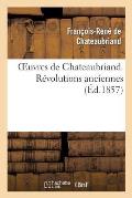 Oeuvres de Chateaubriand. R?volutions Anciennes