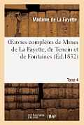 Oeuvres Compl?tes de Mmes de la Fayette, de Tencin Et de Fontaines. Tome 4