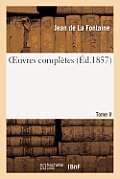 Oeuvres Compl?tes. Tome II