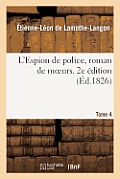 L'Espion de Police, Roman de Moeurs, 2e ?dition, Tome 4