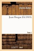 Jean Sbogar. Tome 1