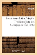 Les Auteurs Latins Expliqu?s. Virgile. Troisi?me Livre Des G?orgiques