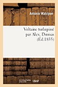 Voltaire Turlupin? Par Alex. Dumas