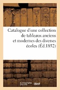 Catalogue d'Une Collection de Tableaux Anciens Et Modernes Des Diverses ?coles: . Vente 11 D?cembre 1852