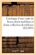 Catalogue d'Une Vente de Beaux Objets Mobiliers Et d'Une Collection de Tableaux Du Cabinet de M. R*: , Vente 15 Mars 1852