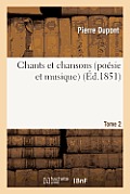Chants Et Chansons (Po?sie Et Musique). T. 2