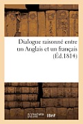 Dialogue Raisonn? Entre Un Anglais Et Un Fran?ais, Ou Revue Des Peintures, Sculptures: Et Gravures Expos?es Dans Le Mus?e Royal de France Le 5 Novembr