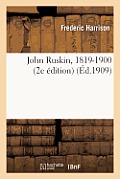 John Ruskin, 1819-1900 (2e ?dition)