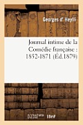 Journal Intime de la Com?die Fran?aise: 1852-1871