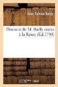 Discours de M. Bailly Maire ? La Reine 6 F?vrier 1790