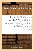 Lettre de M. Contant Dorville ? M. de Voltaire: Le Voltaire Portatif Ou Tableau Encyclop?dique Des Connoissances Humaines