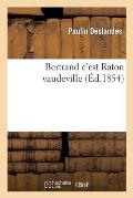 Bertrand c'Est Raton Vaudeville 5 Mai 1854.