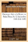 Harangue Faite a la Reyne Au Palais Royal Le 21 Dec 1648: Par MR Amelot Premier President de la Cour Des Aydes
