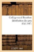 Coll?ge Royal Bourbon: Distribution Des Prix 13 Ao?t 1847