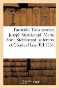 Parricide. Trois Accus?s. Joseph Steinkampf Marie-Anne Steinkampf, Sa Femme Et Charles Haas