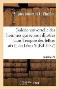 Galerie Universelle Des Hommes Qui Se Sont Illustr?s Dans Empire Des Lettres, Si?cle de L?on X NR 72