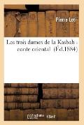 Les Trois Dames de la Kasbah: Conte Oriental