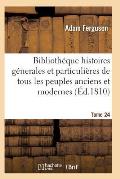 Biblioth?que Historique, Pr?cis Des Histoires G?nerales de Tous Les Peuples Anciens Et Modernes T24