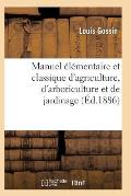 Manuel Classique d'Agriculture d'Arboriculture Et de Jardinage, Diverses Parties de la France 15e ?d