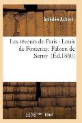 Les R?veurs de Paris: Louis de Fontenay. Fabien de Serny
