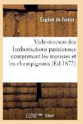 Vade-Mecum Des Herborisations Parisiennes 3e ?d Comprenant Les Mousses Et Les Champignons