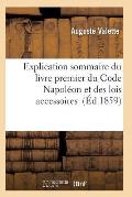 Explication Sommaire Du Livre Premier Du Code Napol?on Et Des Lois Accessoires