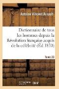 Dictionnaire Historique Et Raisonn? de Tous Les Hommes Depuis La R?volution Fran?aise T.20