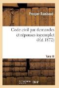 Code Civil Par Demandes Et R?ponses T03