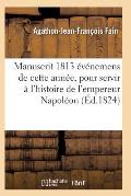Manuscrit 1813, Contenant ?v?nemens de Cette Ann?e, Pour Servir ? l'Histoire de l'Empereur Napol?on