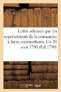 Lettre Adress?e Par Les Repr?sentants de la Commune ? Leurs Commettants. CE 20 Mai 1790