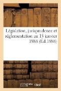 L?gislation, Jurisprudence Et R?glementation Au 15 Janvier 1888: Architecture, Travaux Publics