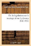 de la L?gislation Sur Le Mariage Et Sur Le Divorce