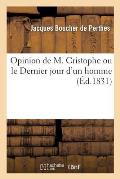 Opinion de M. Cristophe Ou Le Dernier Jour d'Un Homme