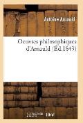 Oeuvres Philosophiques d'Arnauld
