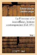 La Princesse Et Le Sous-Officier, Histoire Contemporaine. Tome 1
