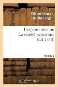 L'Espion Russe, Ou La Soci?t? Parisienne. Volume 2