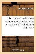 Dictionnaire Portatif Des Beaux-Arts, Ou Abr?g? de CE Qui Concerne l'Architecture, La Sculpture