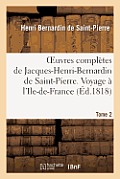 Oeuvres Compl?tes de Jacques-Henri-Bernardin de Saint-Pierre. T. 2 Voyage ? l'Ile-De-France