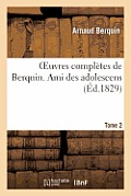 Oeuvres Compl?tes de Berquin. T. 2 Ami Des Adolescens