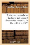 Imitations En Vers Latins Des Fables de Florian Et de Quelques Morceaux de Corneille: , Avec Le Fran?ais En Regard