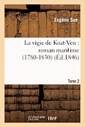 La Vigie de Koat-Ven: Roman Maritime (1780-1830). Tome 2
