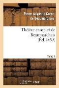 Th??tre Complet de Beaumarchais. T. 1