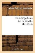 Faust, Trag?die de M. de Goethe, Traduite En Fran?ais Par M. Albert Stapfer.: Orn?e d'Un Portrait de l'Auteur, Et de 17 Dessins Compos?s...