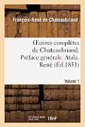Oeuvres Compl?tes de Chateaubriand. Vol 1. Pr?face G?n?rale. Atala. Ren?