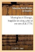 Mustapha Et Z?angir, Trag?die En Cinq Actes Et En Vers, Repr?sent?e Sur Le Th??tre de Fontainebleau